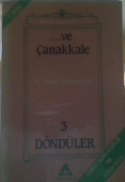 ... Ve Çanakkale 3 Döndüler